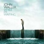 While I'm Waiting (Praise and Worship Music CD) by John Waller